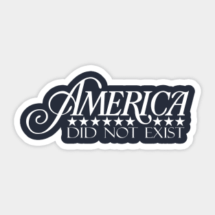 America Did Not Exist Sticker